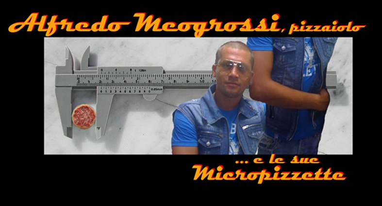 Alfredo Meogrossi - pizzaiolo / Piotr Hanzelewicz Alfredo Meogrossi pizzaiolo... e le sue micropizzette